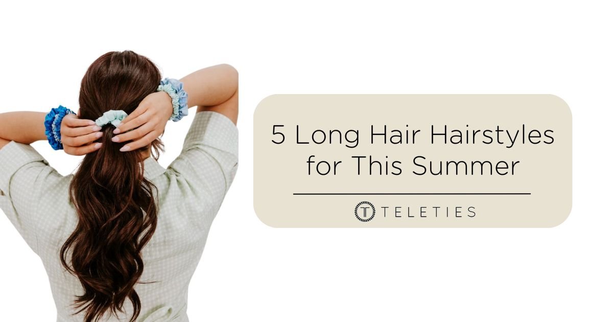 5 Long Hair Hairstyles for Summer 2024 - TELETIES