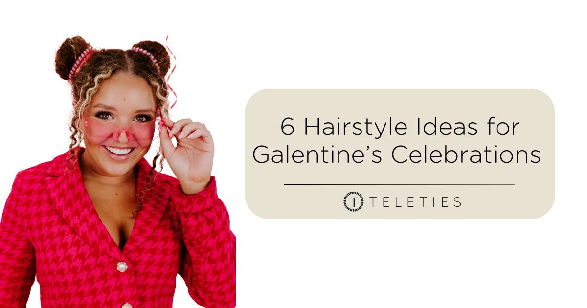 6 Galentine’s Hairstyles Perfect for “Pall-ing” Around - TELETIES