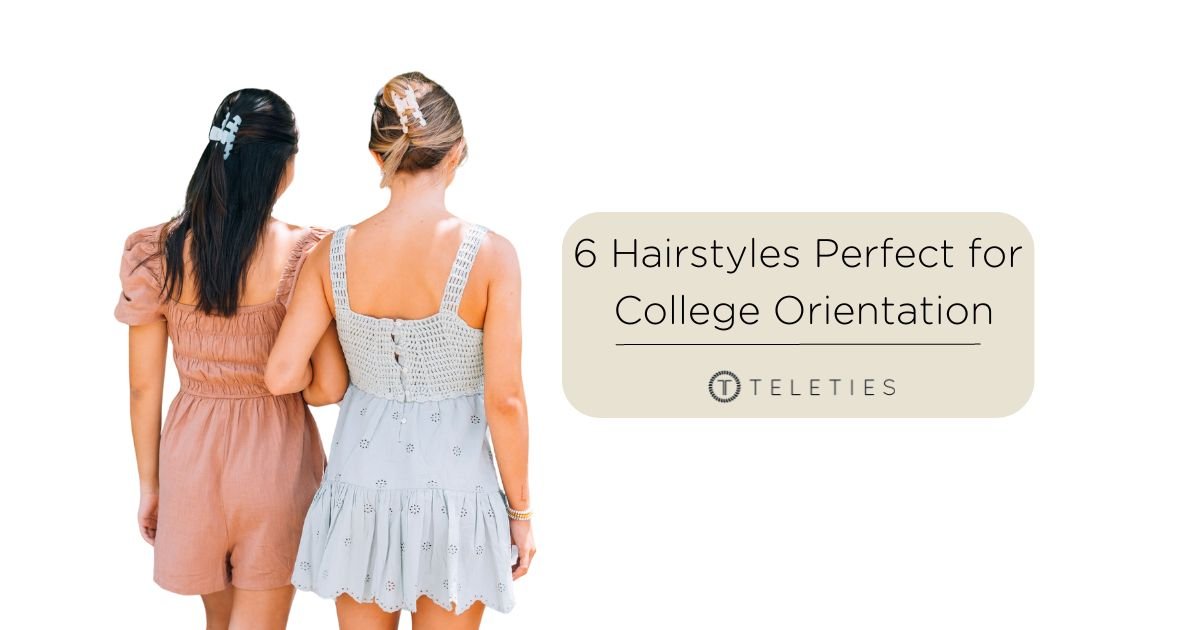 6 Hairstyles Perfect for College Orientation - TELETIES