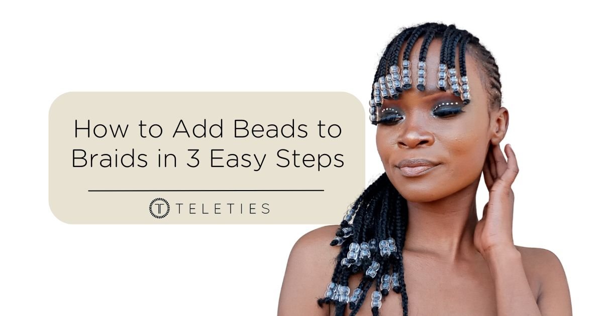 Adding Beads to Braids in 3 Easy Steps - TELETIES