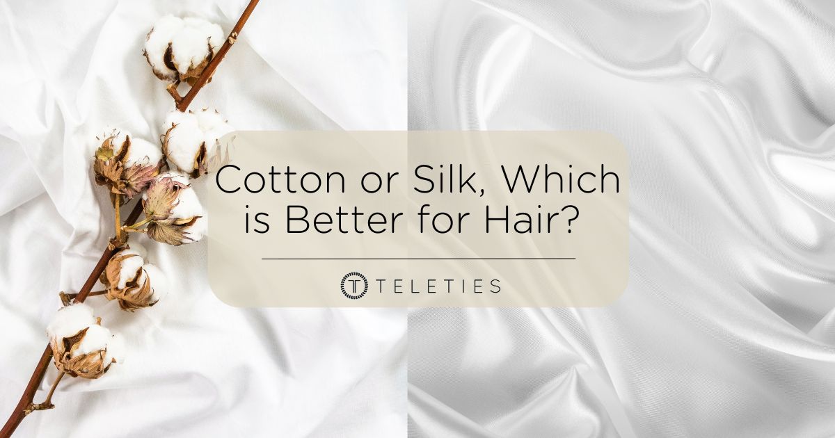 Cotton or Silk, Which is Better for Hair? - TELETIES