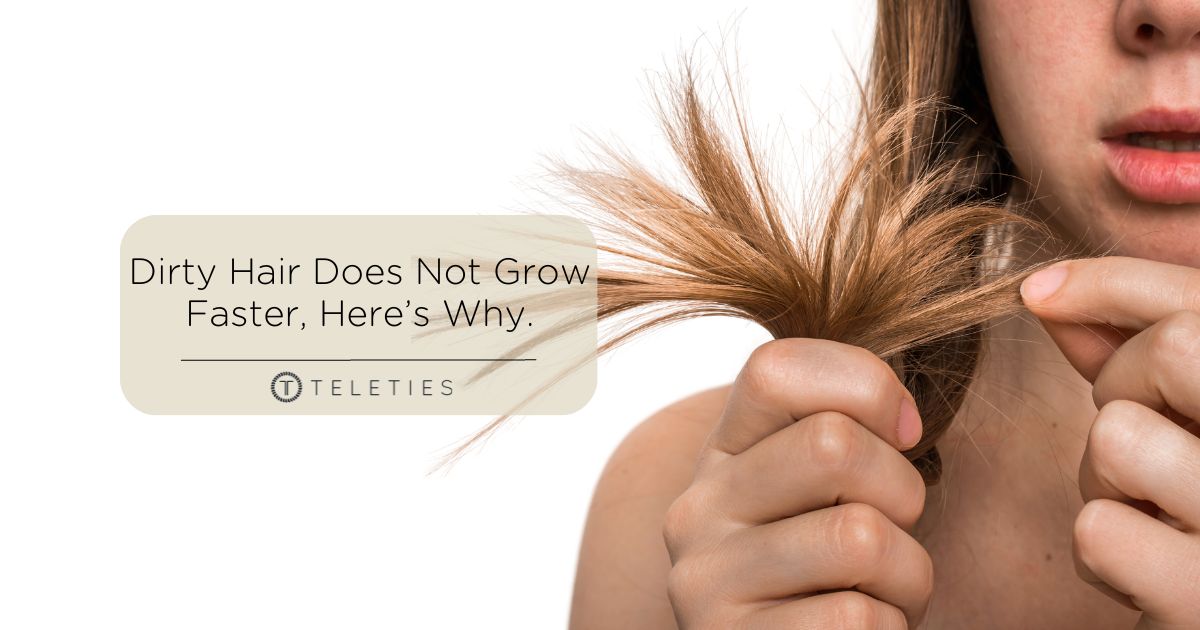 Does Dirty Hair Grow Faster? - TELETIES