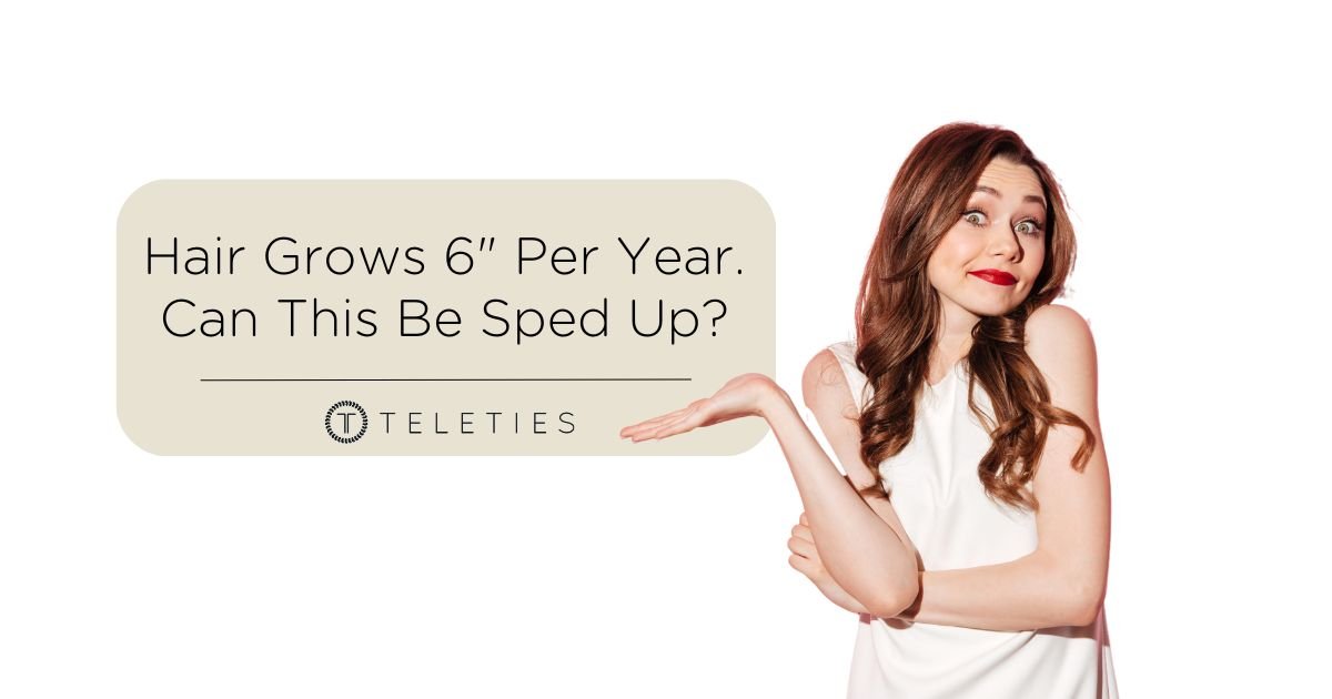 How Fast Your Hair Grows and If You Can Change It - TELETIES