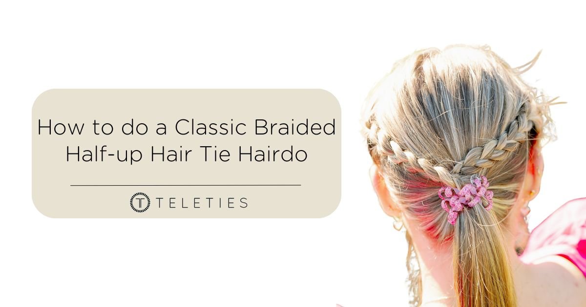 How to do a Classic Braided Half-up Hair Tie Hairdo - TELETIES