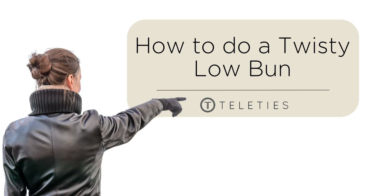 How to do a Twisted Low Bun Ponytail - TELETIES