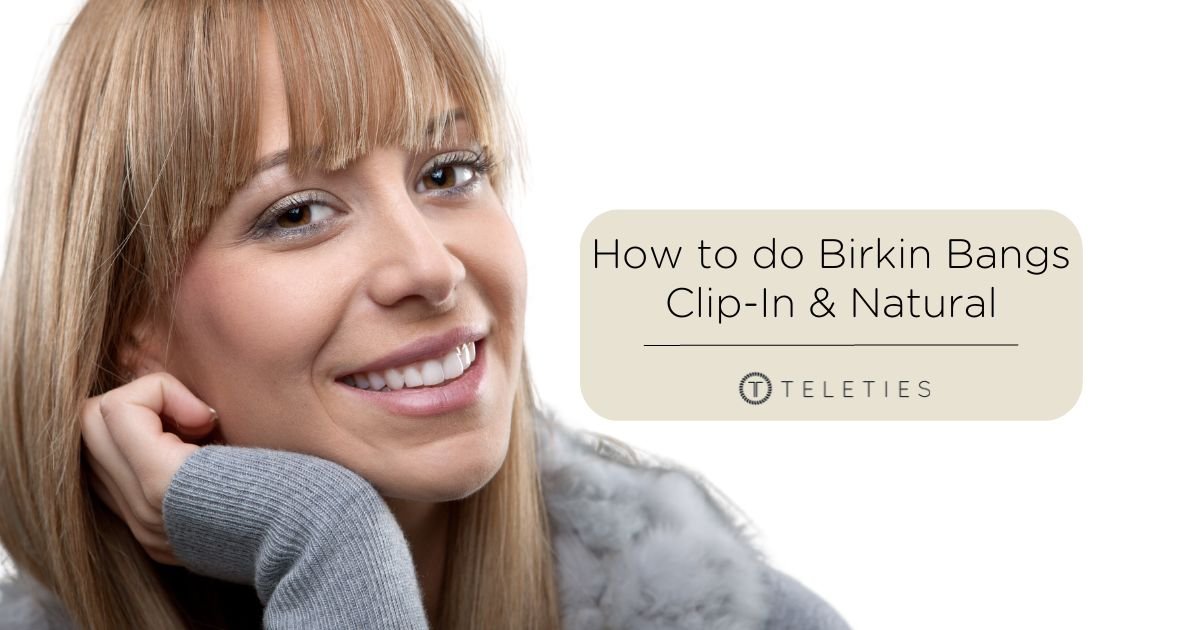 How to do and Style Birkin Bangs - TELETIES