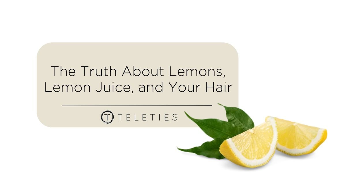 Lemons & Healthy Hair, Benefits of the Juice & Fruit - TELETIES