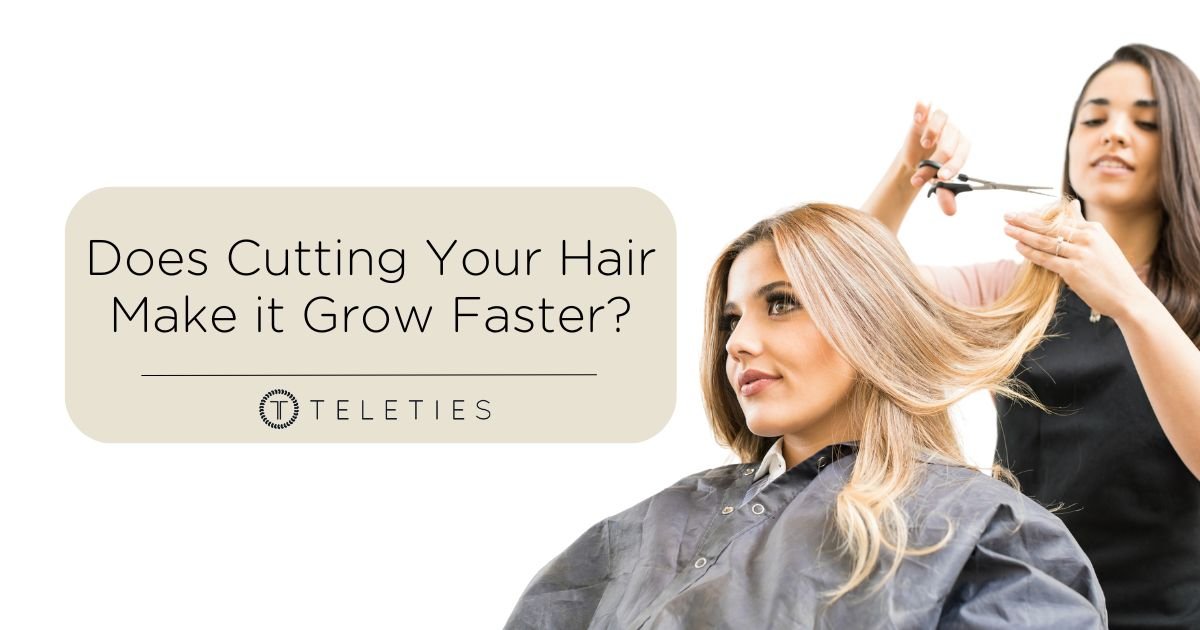 No, Cutting Your Hair Doesn’t Make it Grow Faster - TELETIES