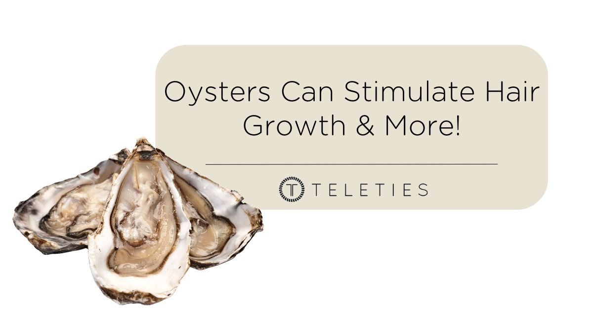 Oysters Are Perfect to Stimulate Hair Growth & More - TELETIES