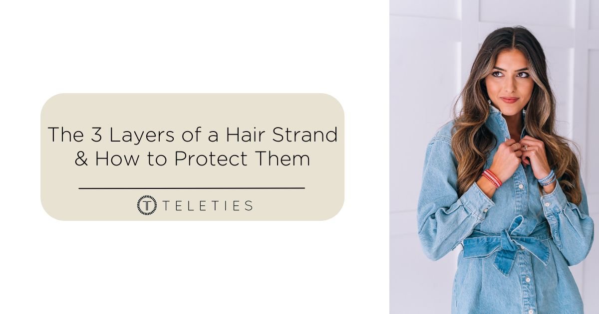 The 3 Layers of a Hair Strand and How to Protect Them - TELETIES