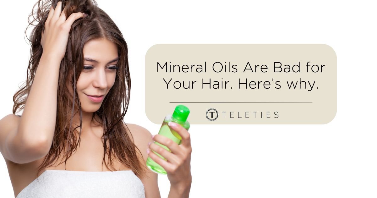 Think Twice Before Using Mineral Oils in Your Hair - TELETIES