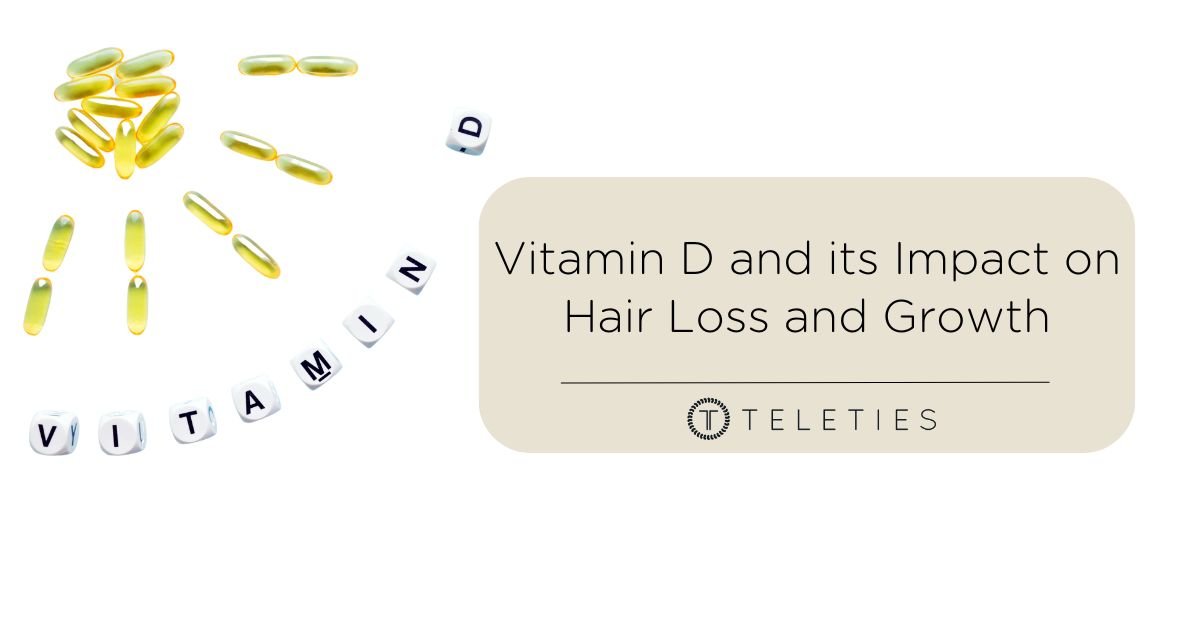 Vitamin D and its Impact on Hair Loss and Growth - TELETIES