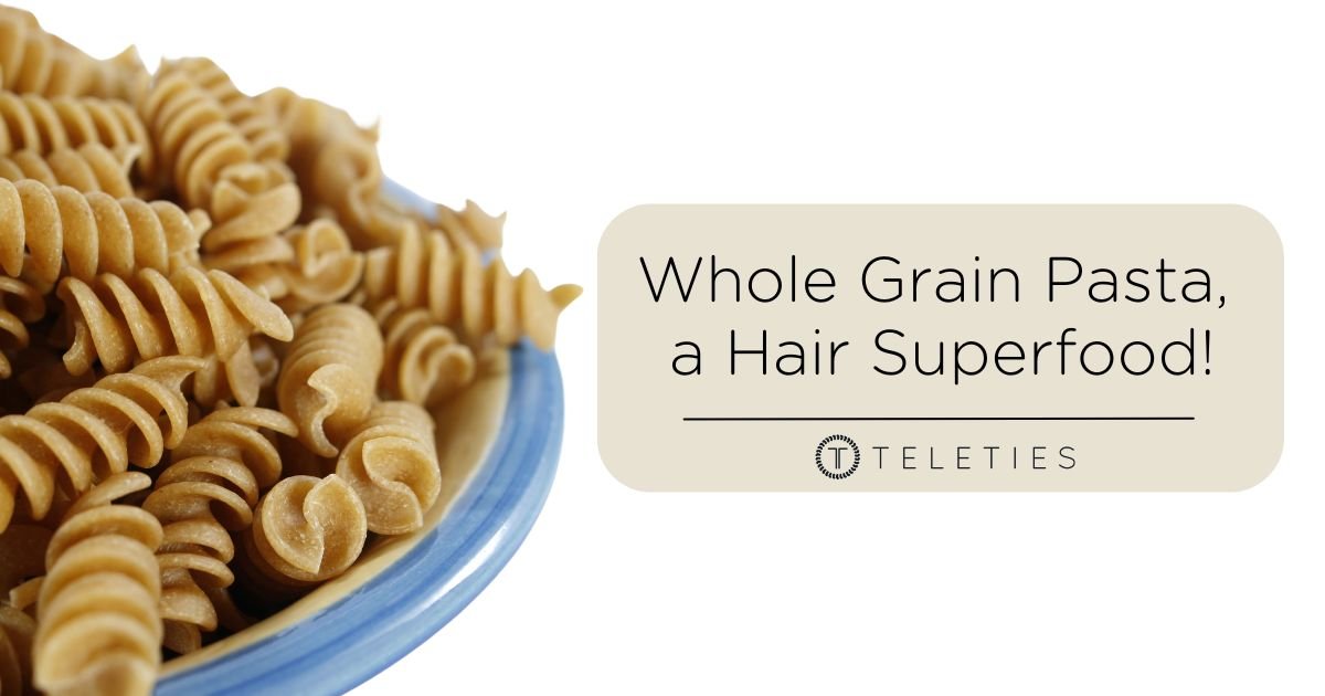 Whole Grain Pasta is Healthy for Your Hair - TELETIES